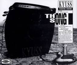 Kyuss : Thong Song